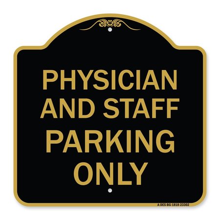 SIGNMISSION Physician and Staff Parking Only, Black & Gold Aluminum Architectural Sign, 18" x 18", BG-1818-23302 A-DES-BG-1818-23302